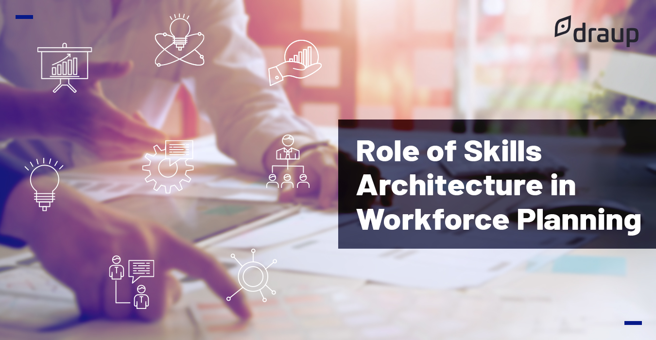 Understanding Skills Architecture to Improve Workforce Planning